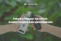 Rawatan Hot Oil di Rumah untuk Rambut Kering