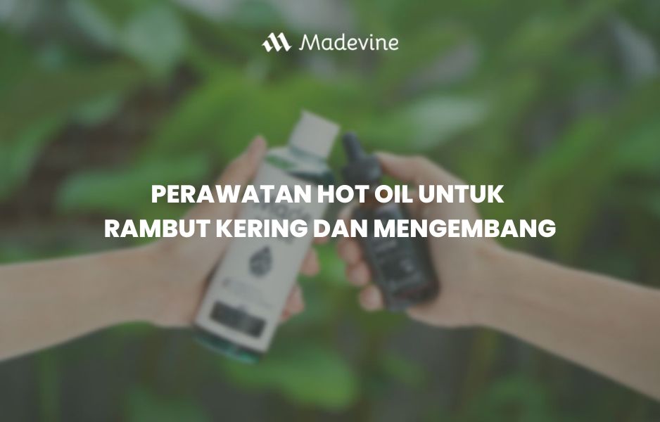 Rawatan Hot Oil di Rumah untuk Rambut Kering